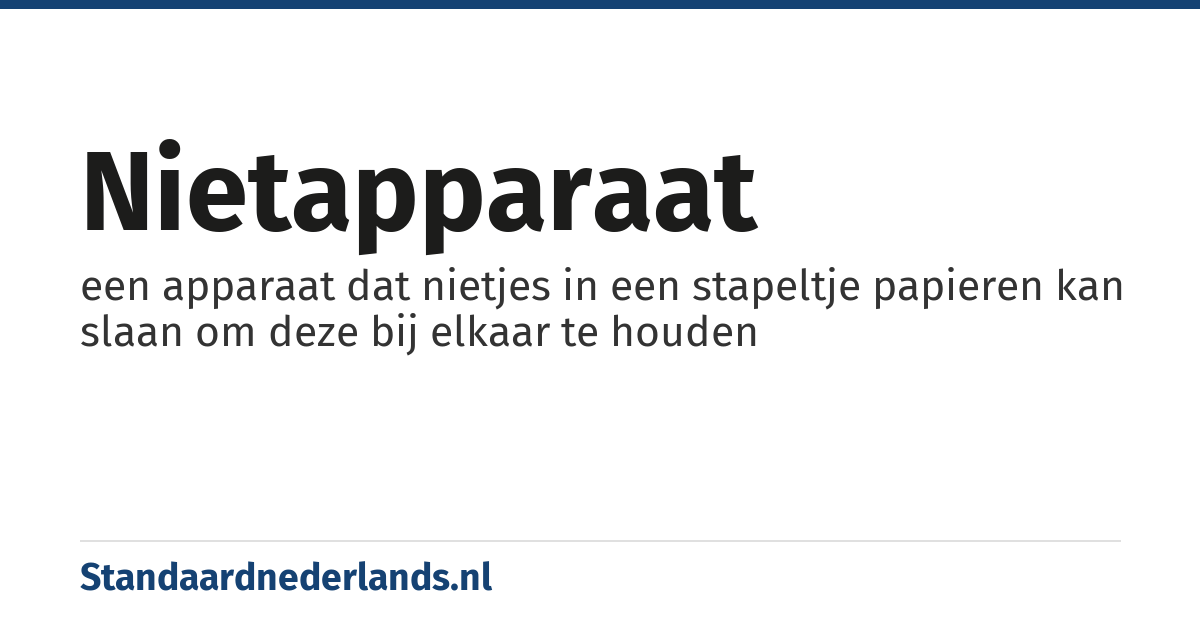 nietapparaat: een apparaat dat nietjes in een stapeltje papieren kan slaan om deze bij elkaar te houden