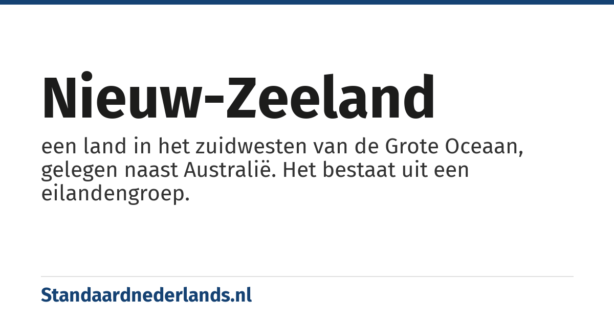 Nieuw-Zeeland: een land in het zuidwesten van de Grote Oceaan, gelegen naast Australië. Het bestaat uit een eilandengroep.