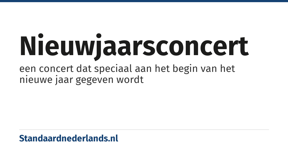 nieuwjaarsconcert: een concert dat speciaal aan het begin van het nieuwe jaar gegeven wordt