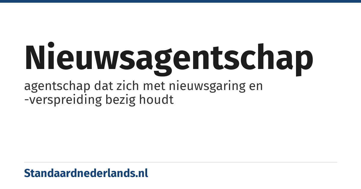 nieuwsagentschap: agentschap dat zich met nieuwsgaring en -verspreiding bezig houdt