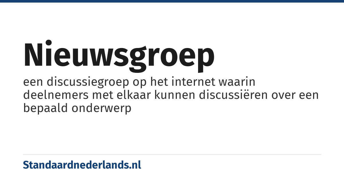 nieuwsgroep: een discussiegroep op het internet waarin deelnemers met elkaar kunnen discussiëren over een bepaald onderwerp