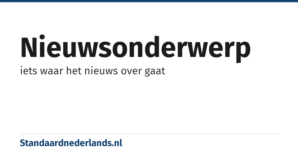 nieuwsonderwerp: iets waar het nieuws over gaat