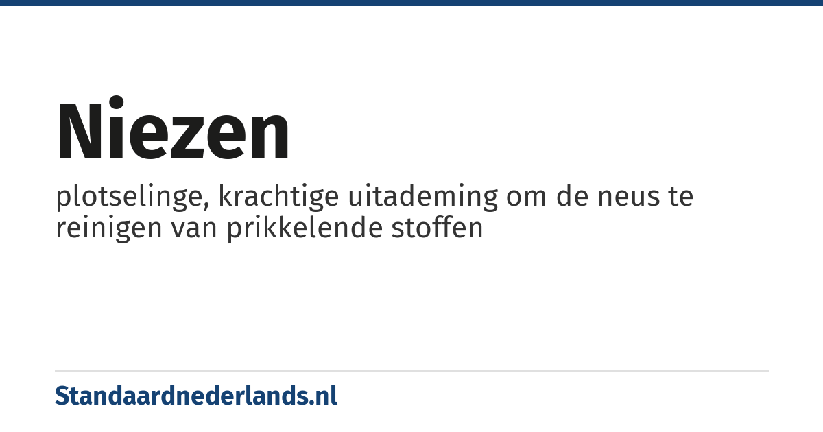 niezen: plotselinge, krachtige uitademing om de neus te reinigen van prikkelende stoffen