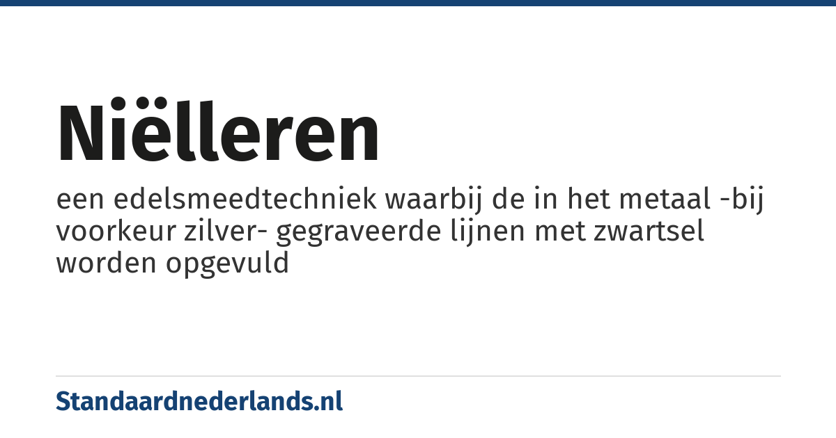 niëlleren: een edelsmeedtechniek waarbij de in het metaal -bij voorkeur zilver- gegraveerde lijnen met zwartsel worden opgevuld