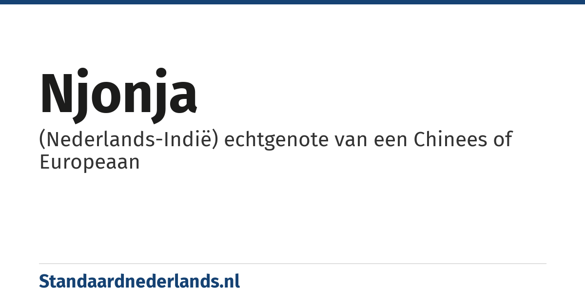 njonja: (Nederlands-Indië) echtgenote van een Chinees of Europeaan