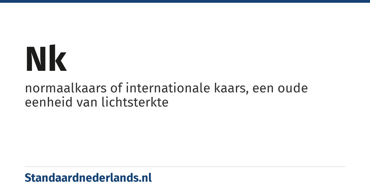 NK: normaalkaars of internationale kaars, een oude eenheid van lichtsterkte