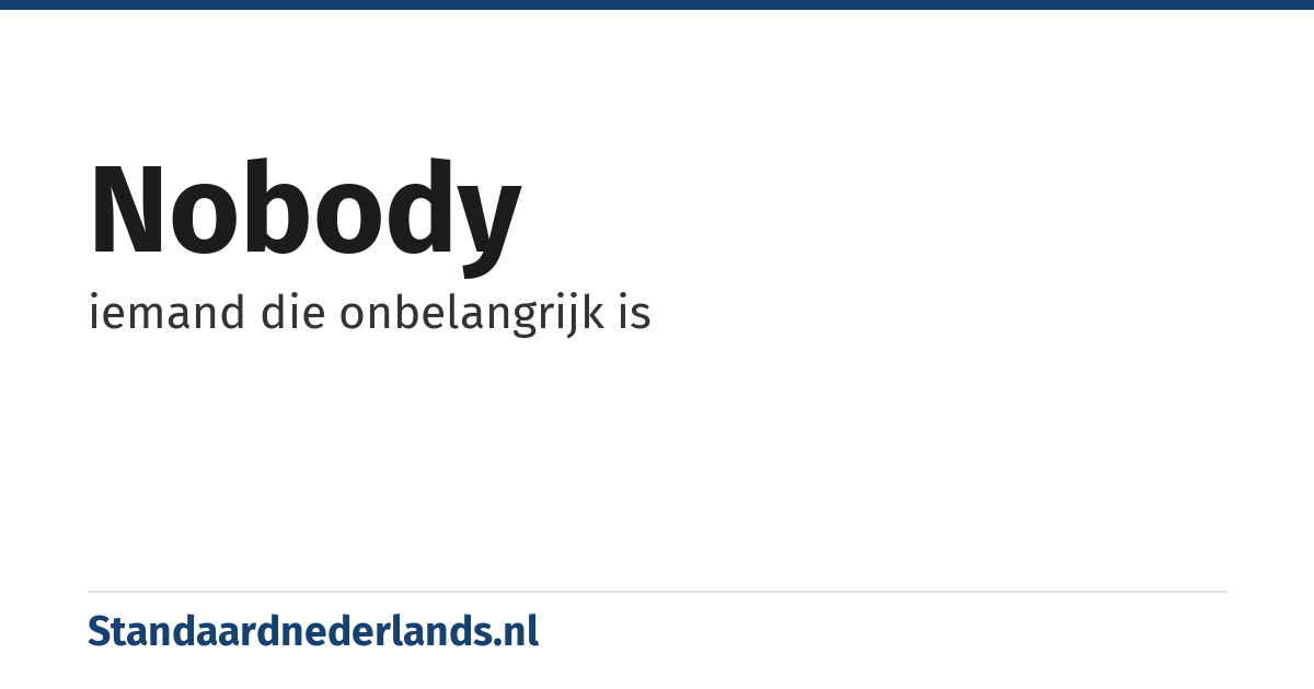nobody: iemand die onbelangrijk is
