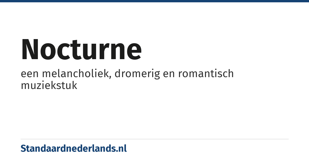 nocturne: een melancholiek, dromerig en romantisch muziekstuk