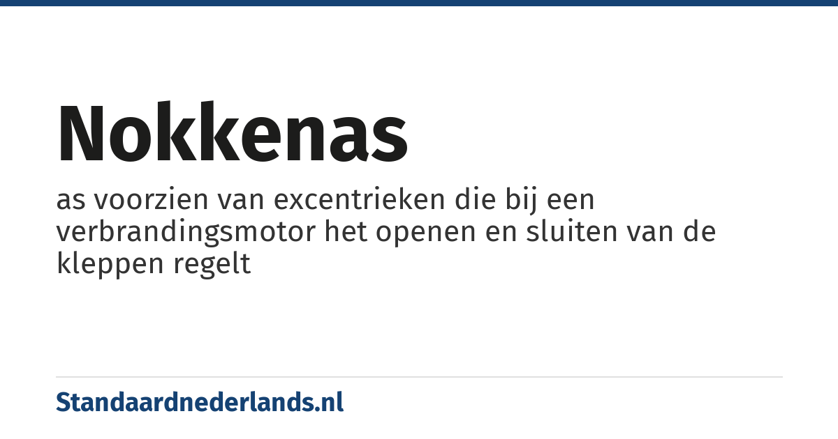 nokkenas: as voorzien van excentrieken die bij een verbrandingsmotor het openen en sluiten van de kleppen regelt