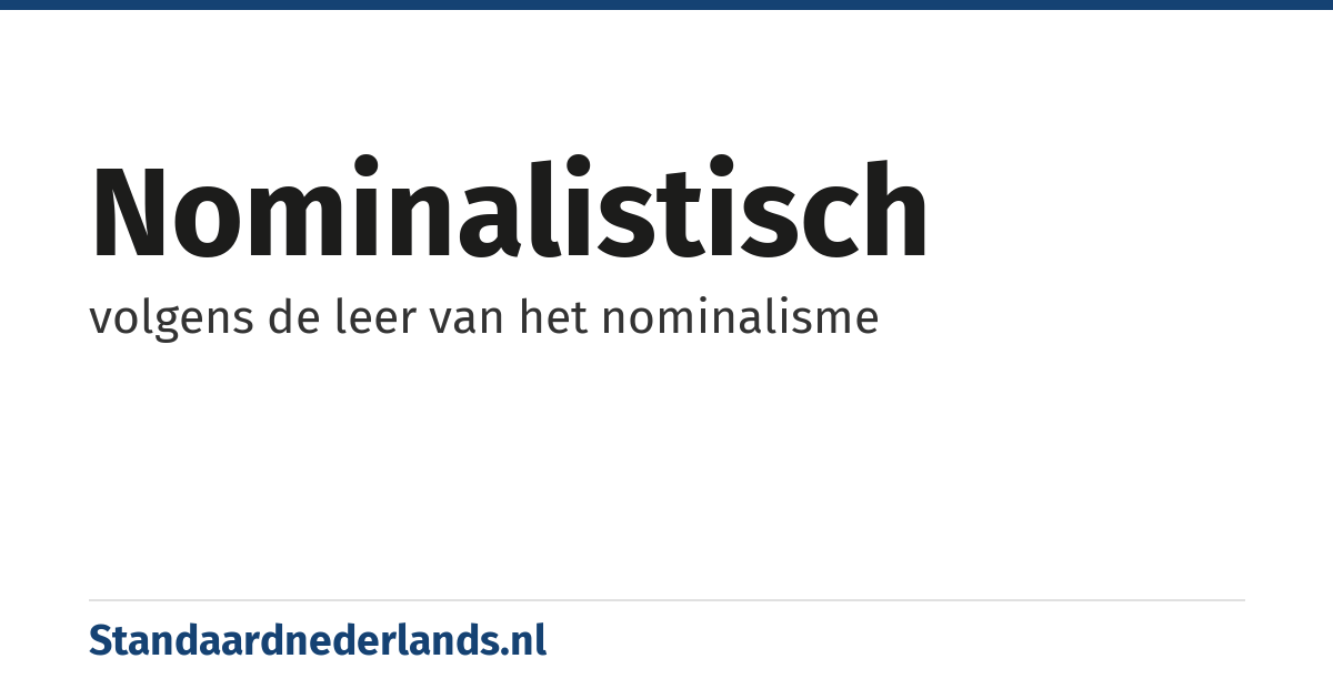 nominalistisch: volgens de leer van het nominalisme