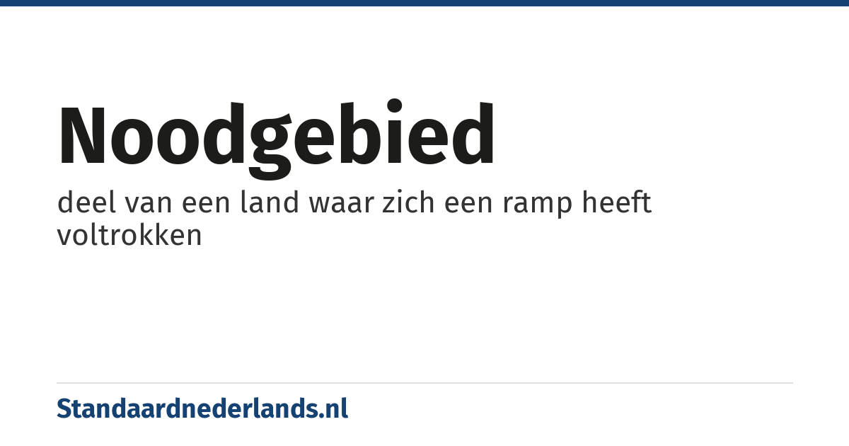noodgebied: deel van een land waar zich een ramp heeft voltrokken