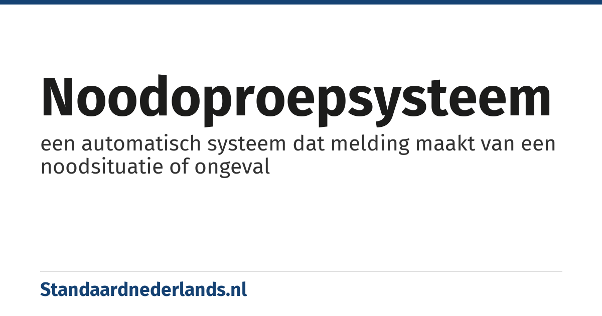 noodoproepsysteem: een automatisch systeem dat melding maakt van een noodsituatie of ongeval