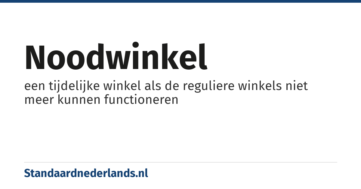 noodwinkel: een tijdelijke winkel als de reguliere winkels niet meer kunnen functioneren