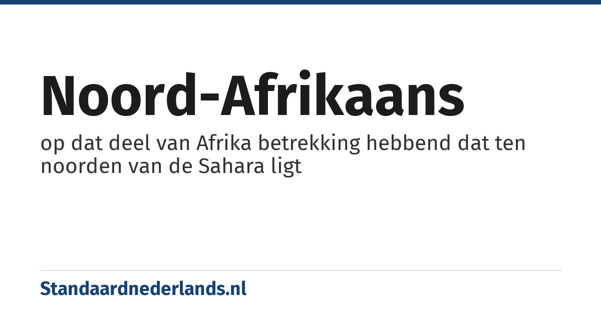 Noord-Afrikaans: op dat deel van Afrika betrekking hebbend dat ten noorden van de Sahara ligt