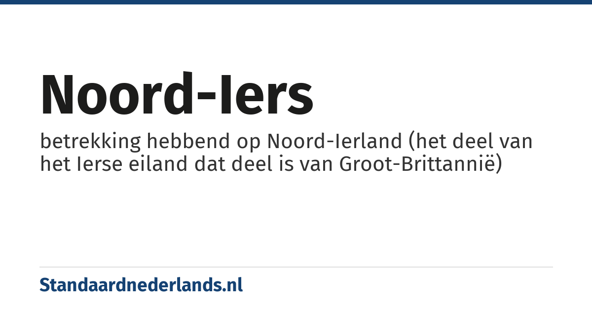Noord-Iers: betrekking hebbend op Noord-Ierland (het deel van het Ierse eiland dat deel is van Groot-Brittannië)