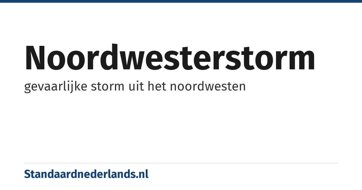 noordwesterstorm: gevaarlijke storm uit het noordwesten