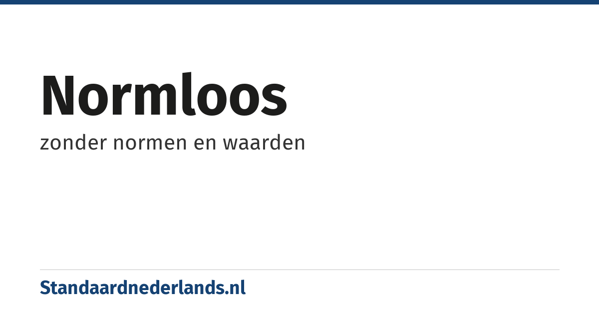 normloos: zonder normen en waarden