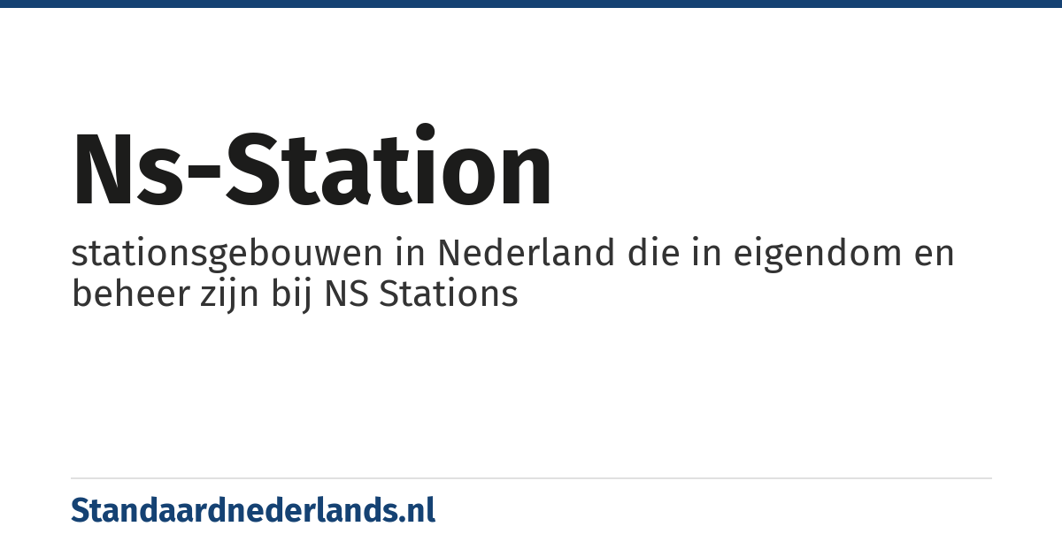 NS-station: stationsgebouwen in Nederland die in eigendom en beheer zijn bij NS Stations