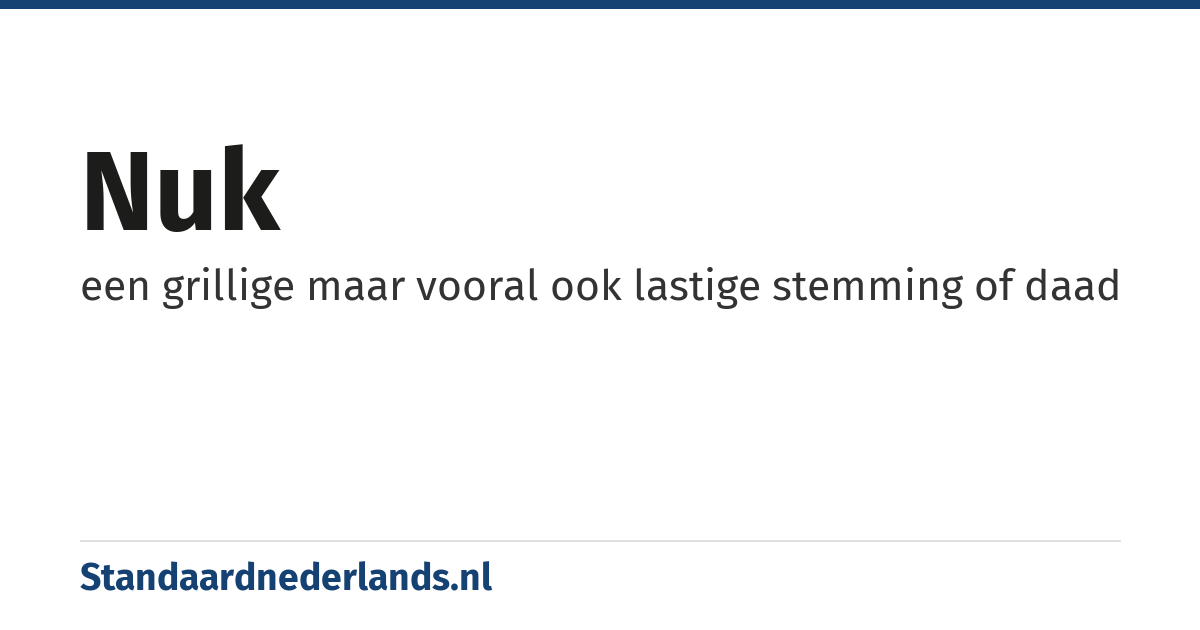 nuk: een grillige maar vooral ook lastige stemming of daad