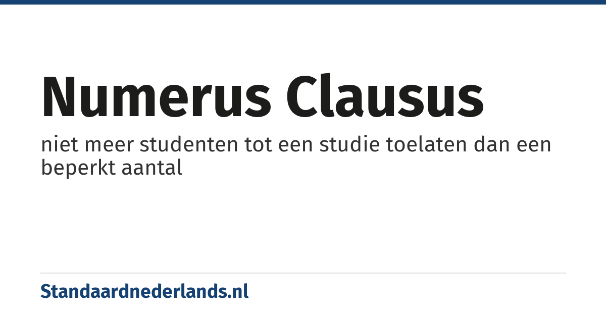 numerus clausus: niet meer studenten tot een studie toelaten dan een beperkt aantal