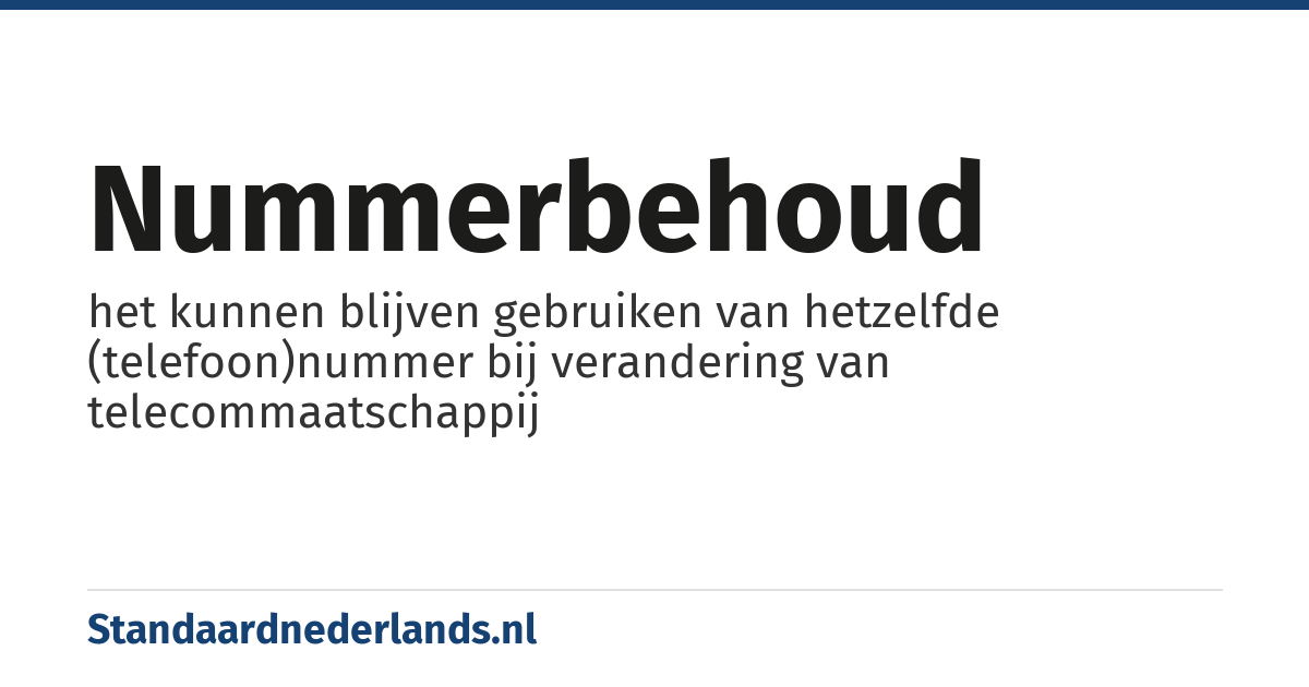 nummerbehoud: het kunnen blijven gebruiken van hetzelfde (telefoon)nummer bij verandering van telecommaatschappij