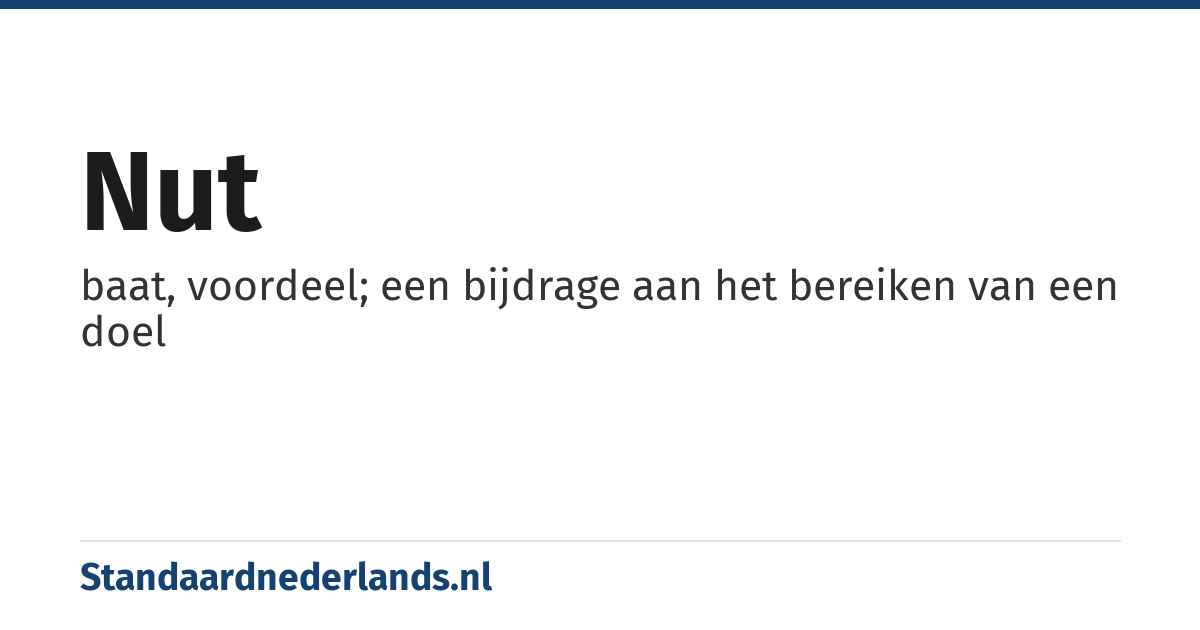 nut: baat, voordeel; een bijdrage aan het bereiken van een doel