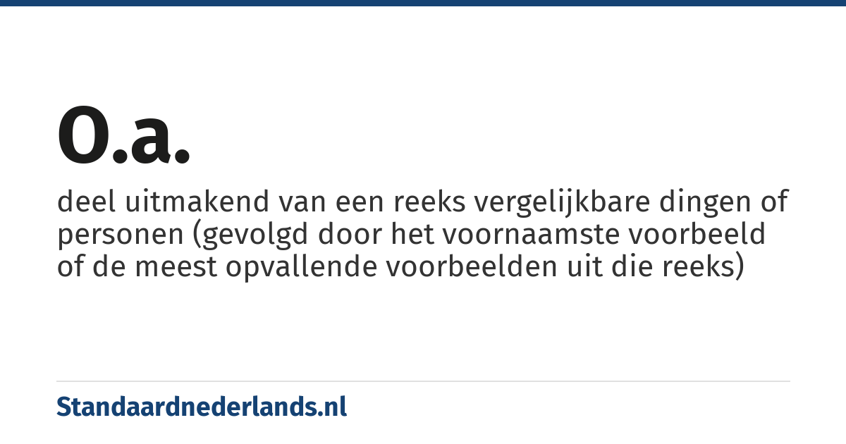 o.a.: deel uitmakend van een reeks vergelijkbare dingen of personen (gevolgd door het voornaamste voorbeeld of de meest opvallende voorbeelden uit die reeks)