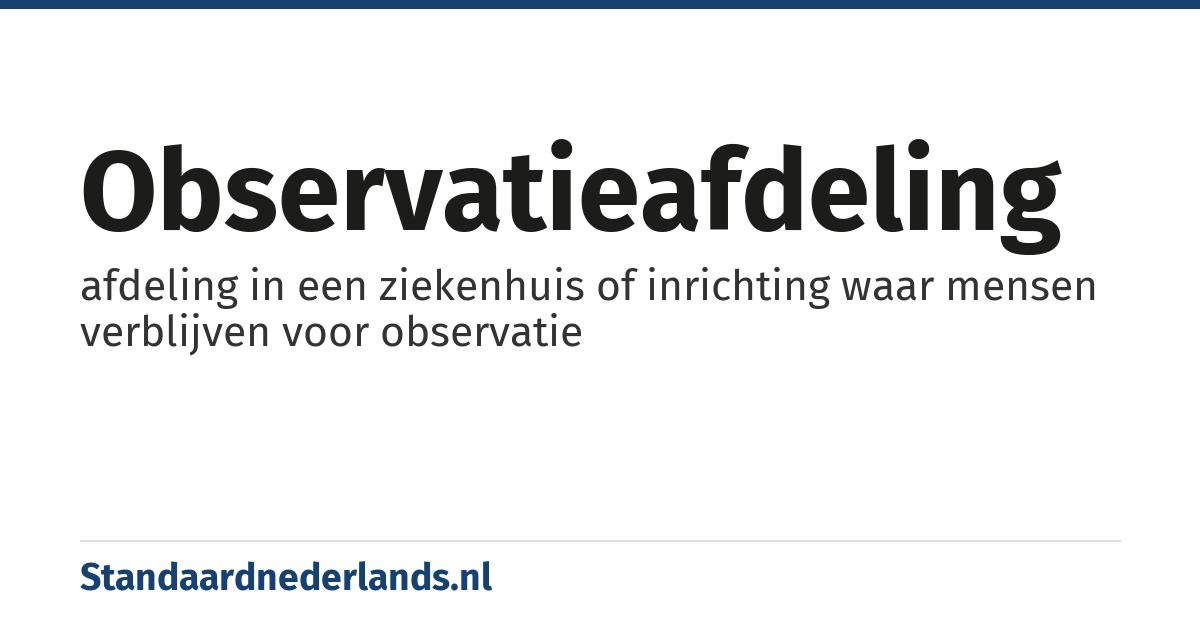 observatieafdeling: afdeling in een ziekenhuis of inrichting waar mensen verblijven voor observatie