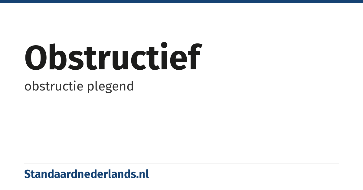 obstructief: obstructie plegend