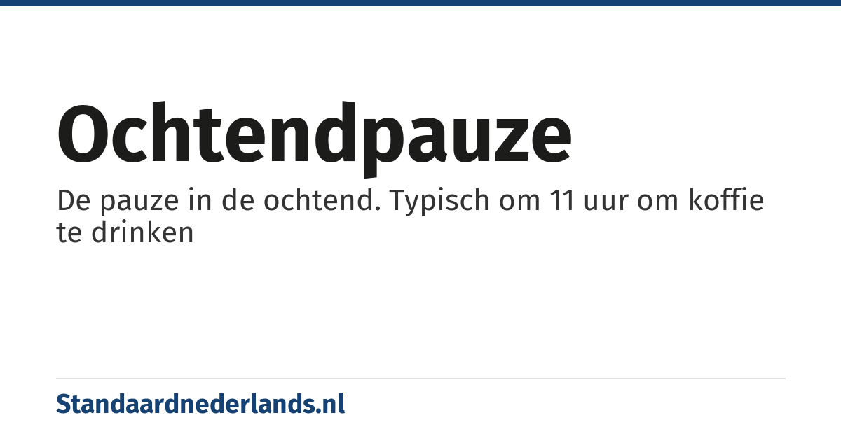 ochtendpauze: De pauze in de ochtend. Typisch om 11 uur om koffie te drinken