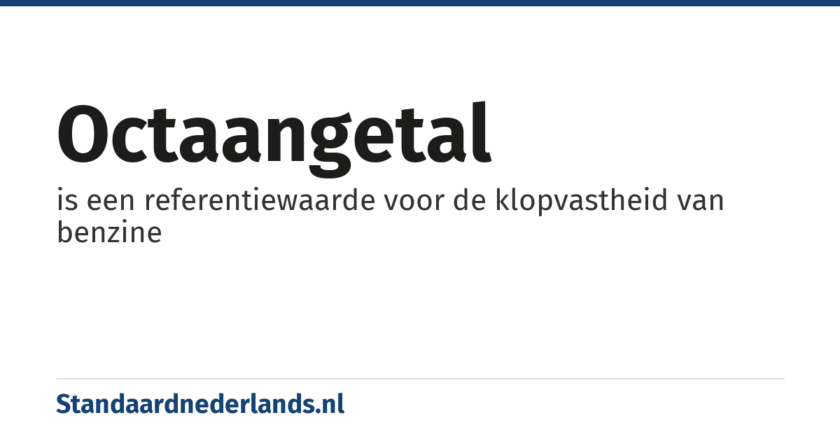 octaangetal: is een referentiewaarde voor de klopvastheid van benzine
