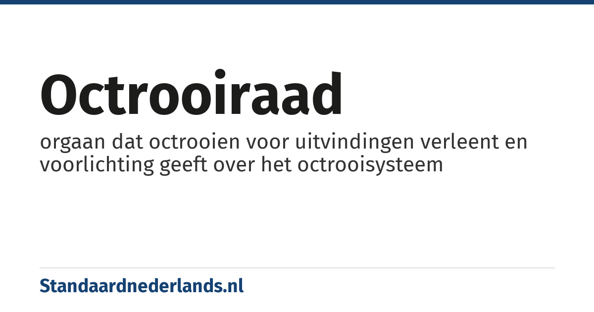 octrooiraad: orgaan dat octrooien voor uitvindingen verleent en voorlichting geeft over het octrooisysteem