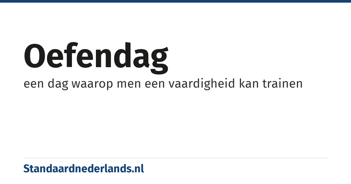 oefendag: een dag waarop men een vaardigheid kan trainen