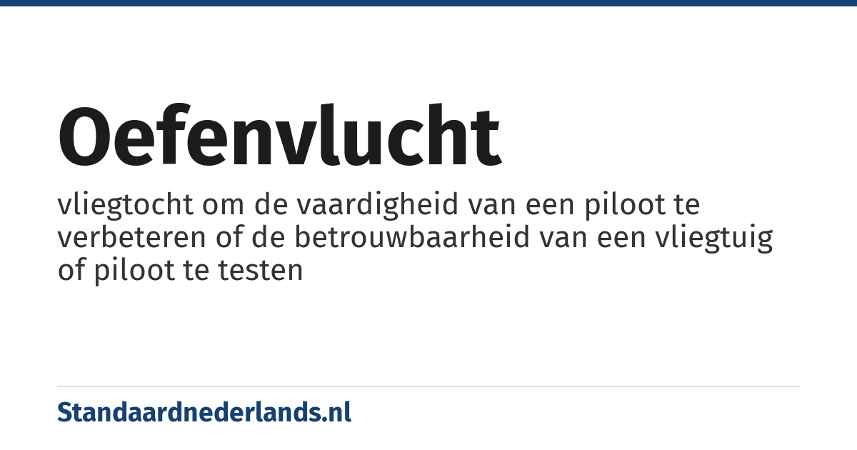 oefenvlucht: vliegtocht om de vaardigheid van een piloot te verbeteren of de betrouwbaarheid van een vliegtuig of piloot te testen