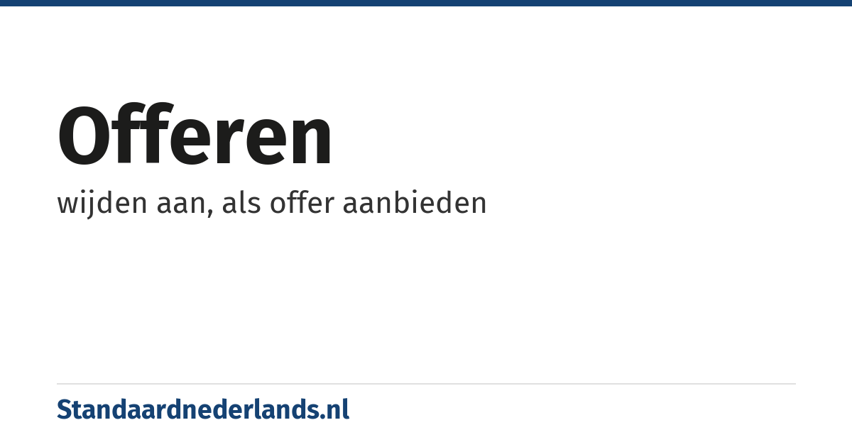 offeren: wijden aan, als offer aanbieden