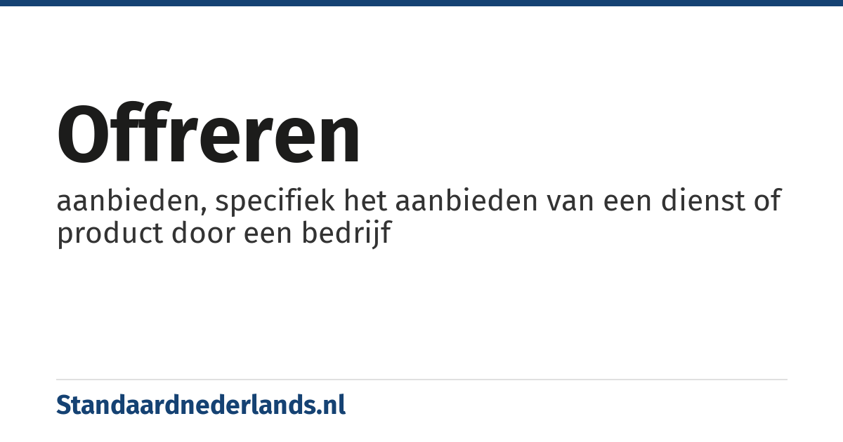 offreren: aanbieden, specifiek het aanbieden van een dienst of product door een bedrijf