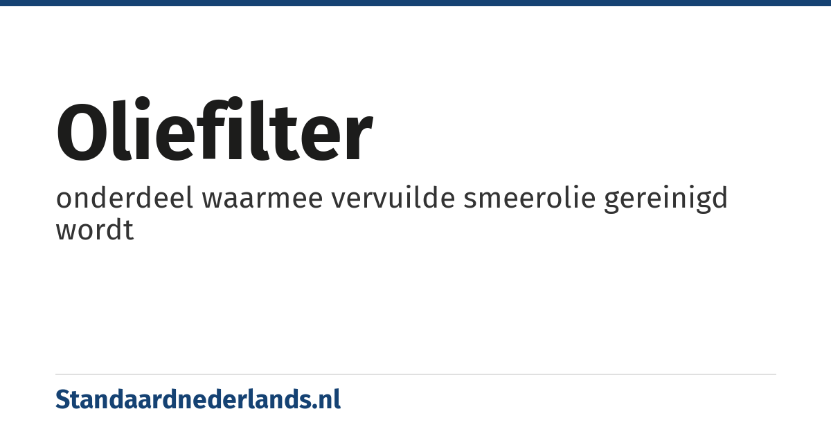 oliefilter: onderdeel waarmee vervuilde smeerolie gereinigd wordt
