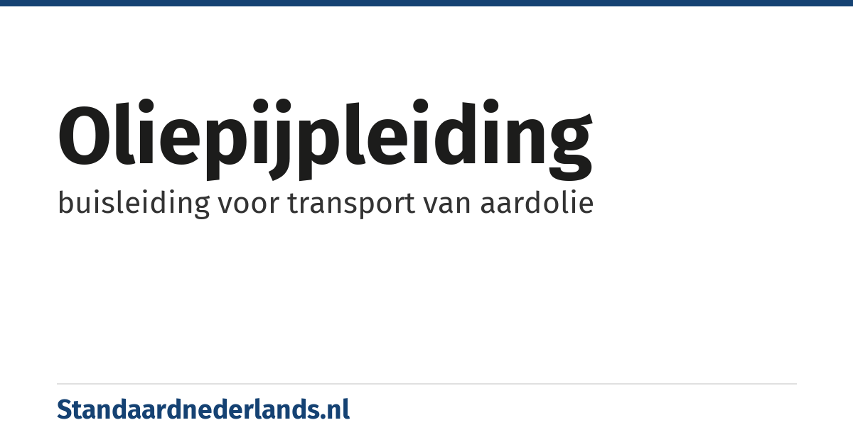 oliepijpleiding: buisleiding voor transport van aardolie