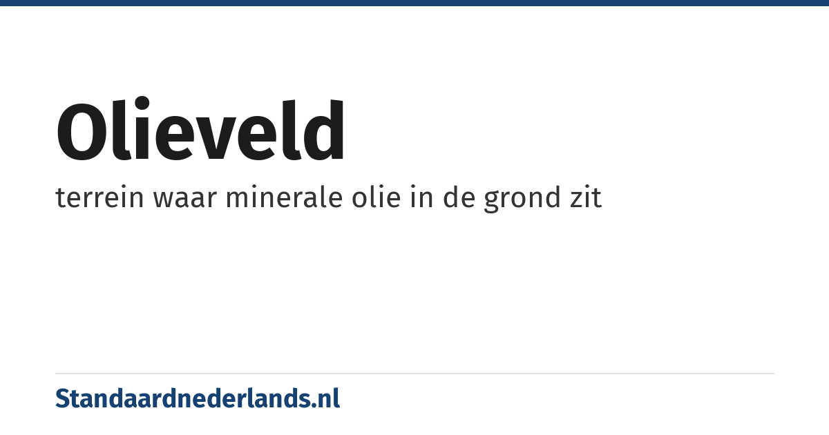 olieveld: terrein waar minerale olie in de grond zit