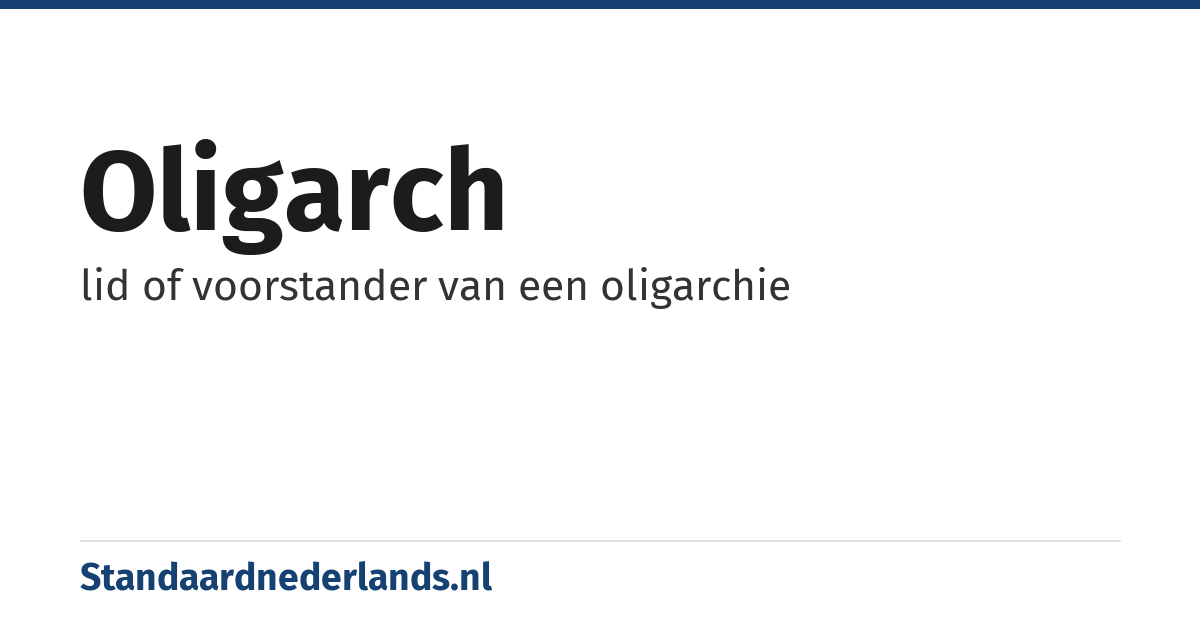 oligarch: lid of voorstander van een oligarchie