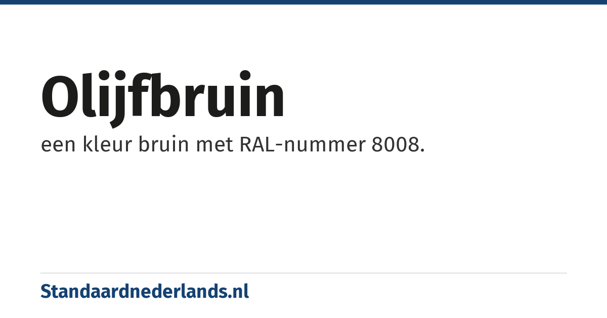 olijfbruin: een kleur bruin met RAL-nummer 8008.