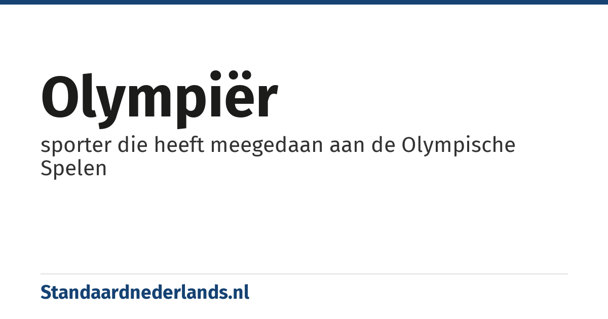 olympiër: sporter die heeft meegedaan aan de Olympische Spelen