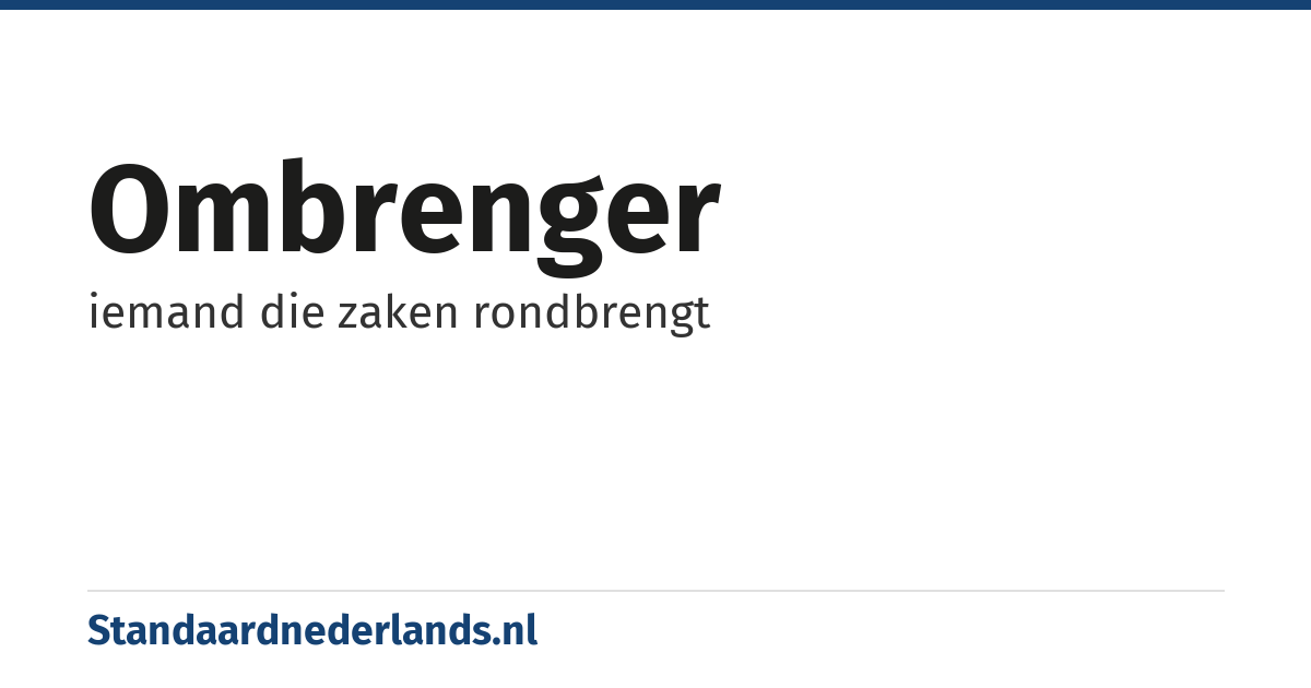 ombrenger: iemand die zaken rondbrengt