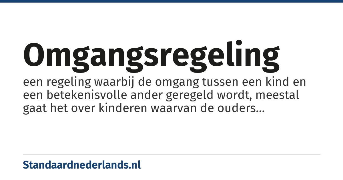 omgangsregeling: een regeling waarbij de omgang tussen een kind en een betekenisvolle ander geregeld wordt, meestal gaat het over kinderen waarvan de ouders gescheiden zijn