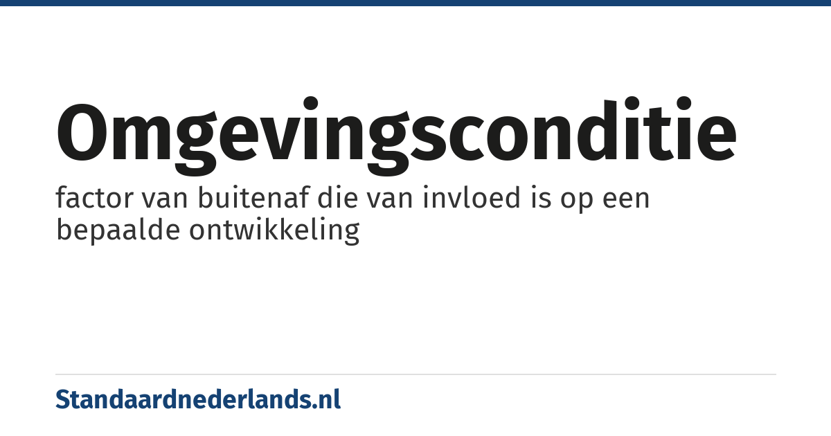 omgevingsconditie: factor van buitenaf die van invloed is op een bepaalde ontwikkeling