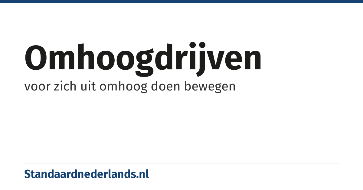 omhoogdrijven: voor zich uit omhoog doen bewegen