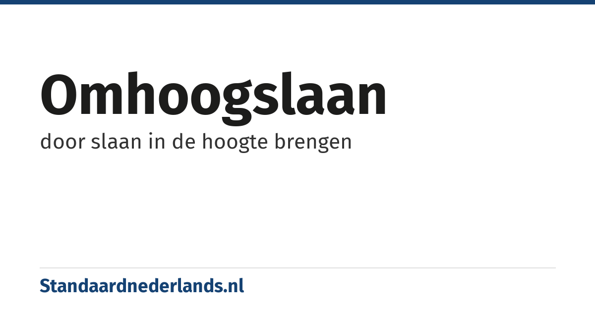 omhoogslaan: door slaan in de hoogte brengen