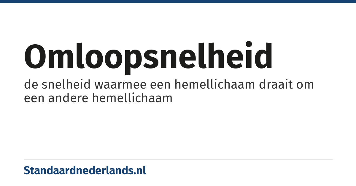omloopsnelheid: de snelheid waarmee een hemellichaam draait om een andere hemellichaam