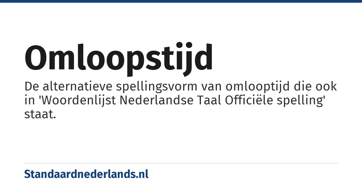 omloopstijd: De alternatieve spellingsvorm van omlooptijd die ook in 'Woordenlijst Nederlandse Taal Officiële spelling' staat.