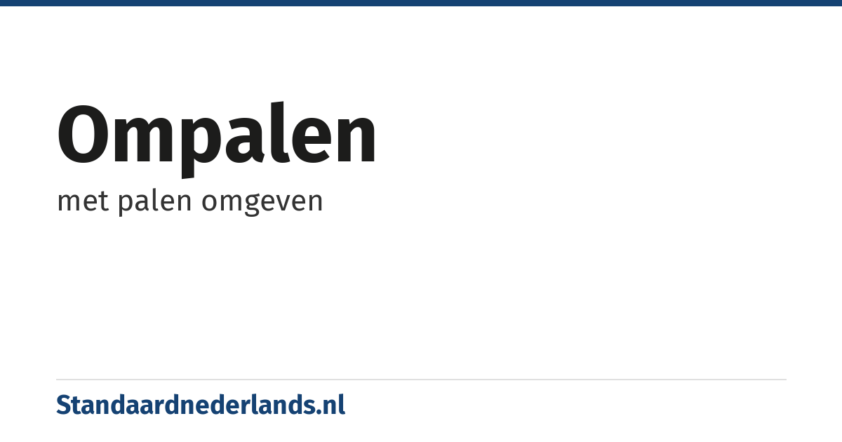 ompalen: met palen omgeven